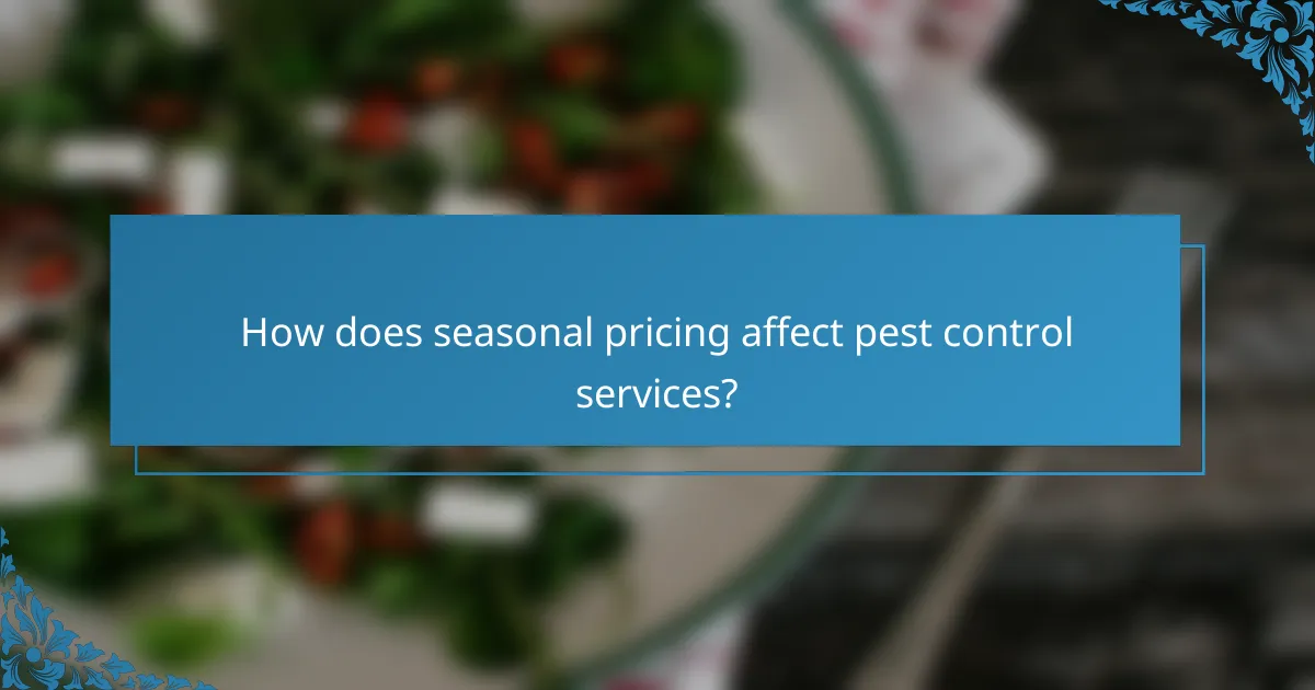 How does seasonal pricing affect pest control services?