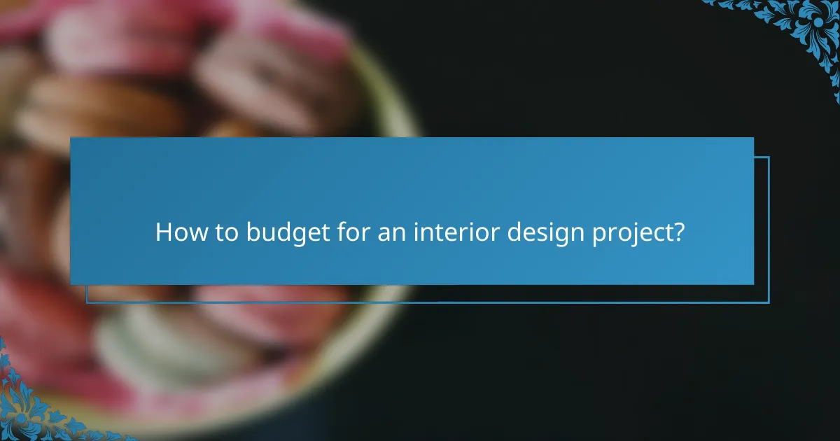 How to budget for an interior design project?
