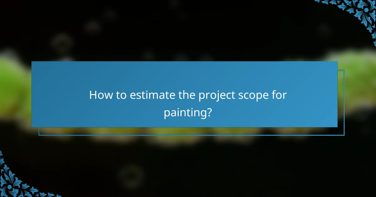 How to estimate the project scope for painting?