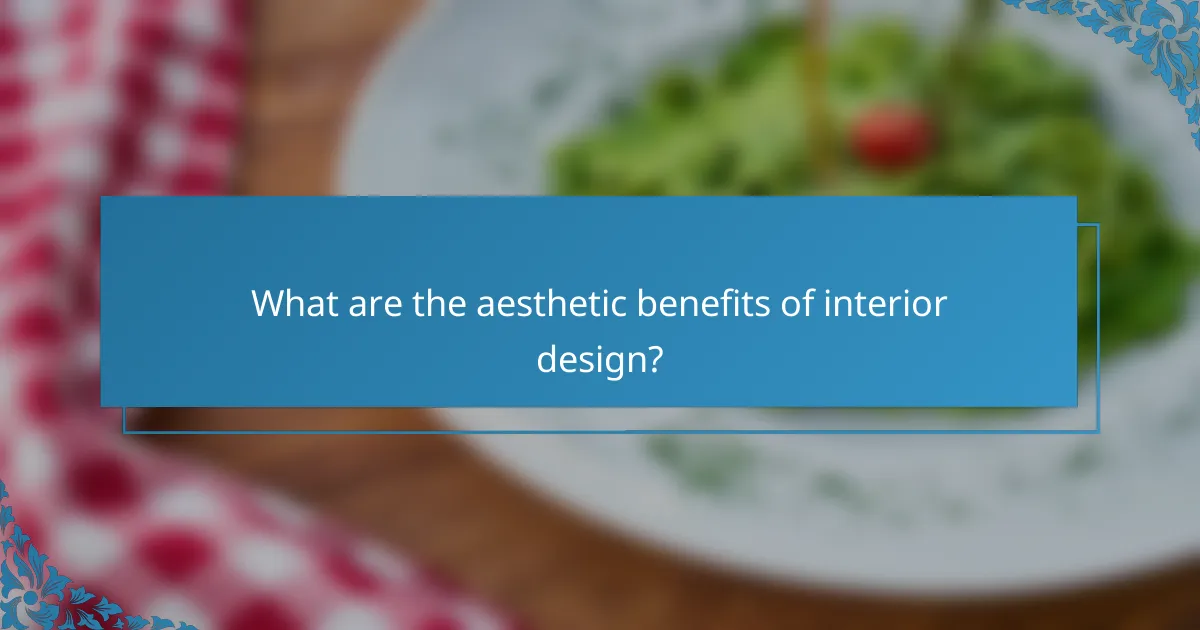 What are the aesthetic benefits of interior design?