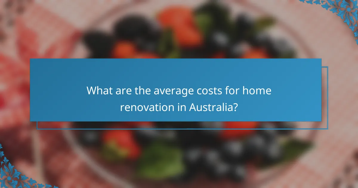 What are the average costs for home renovation in Australia?