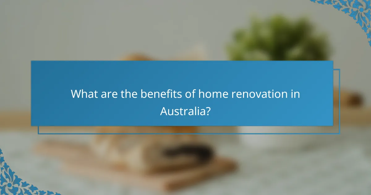 What are the benefits of home renovation in Australia?