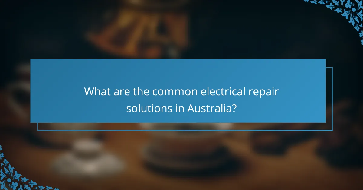 What are the common electrical repair solutions in Australia?