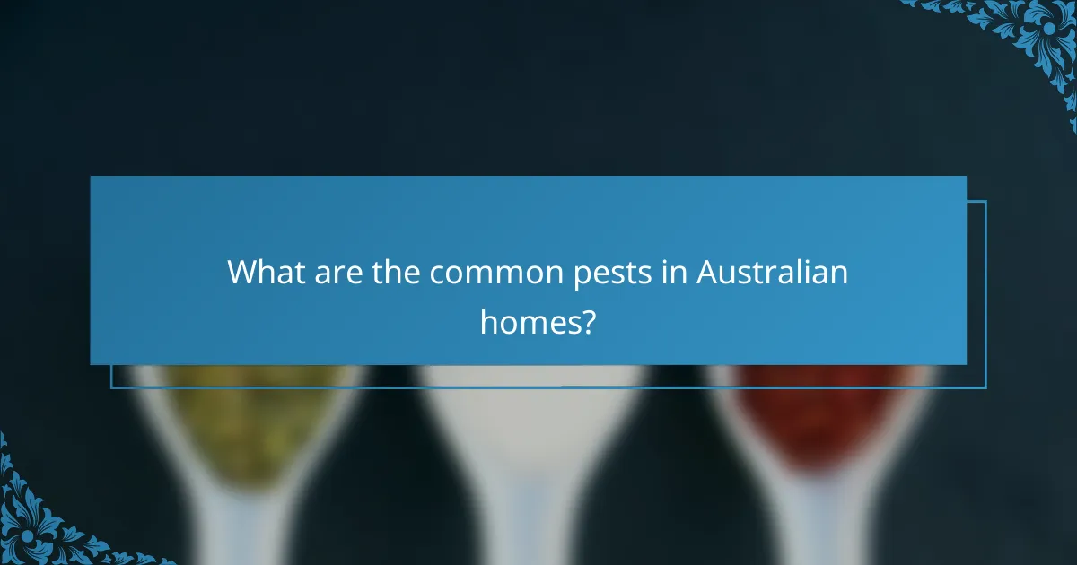 What are the common pests in Australian homes?