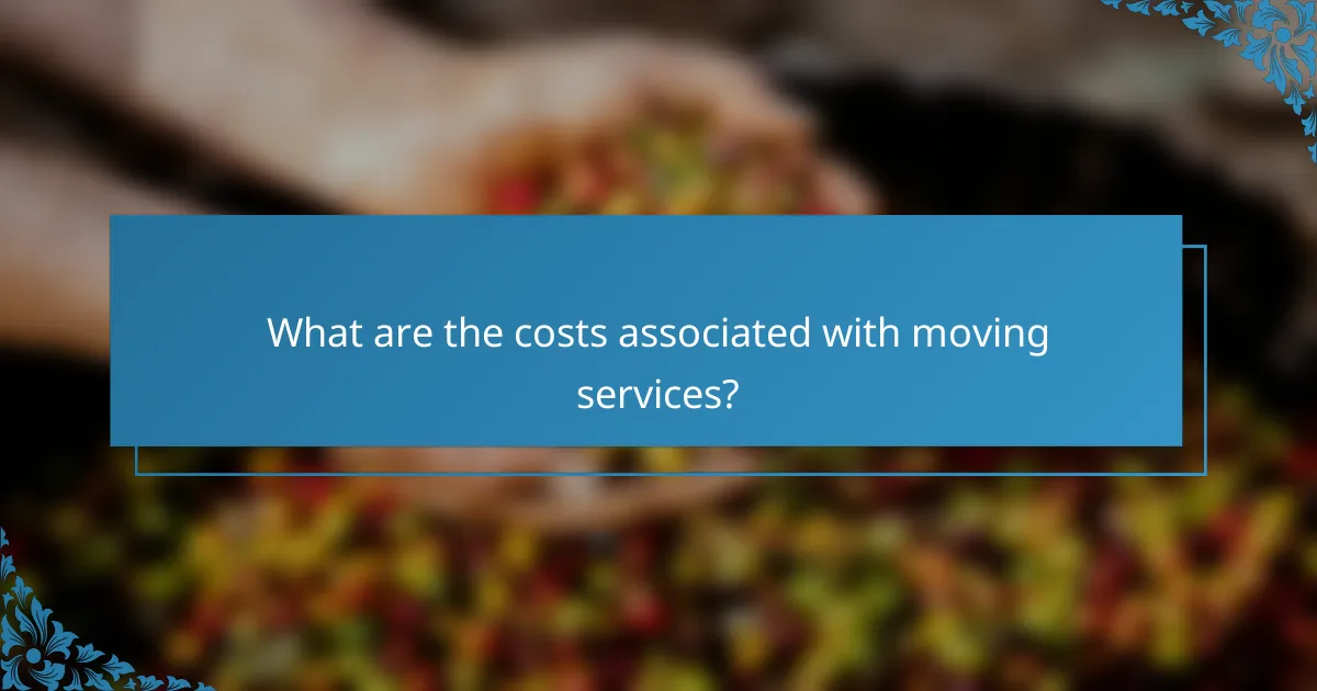 What are the costs associated with moving services?