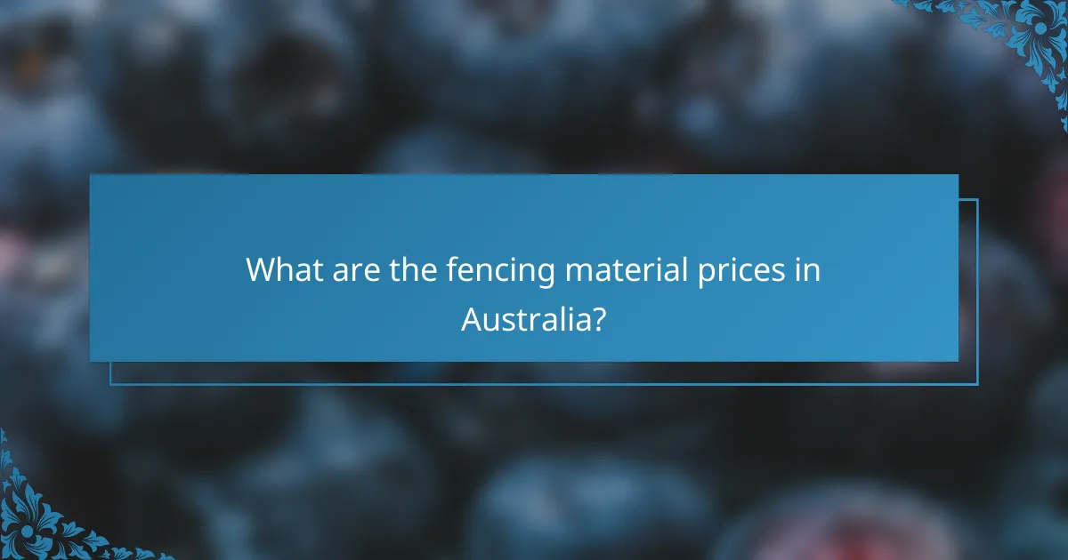 What are the fencing material prices in Australia?