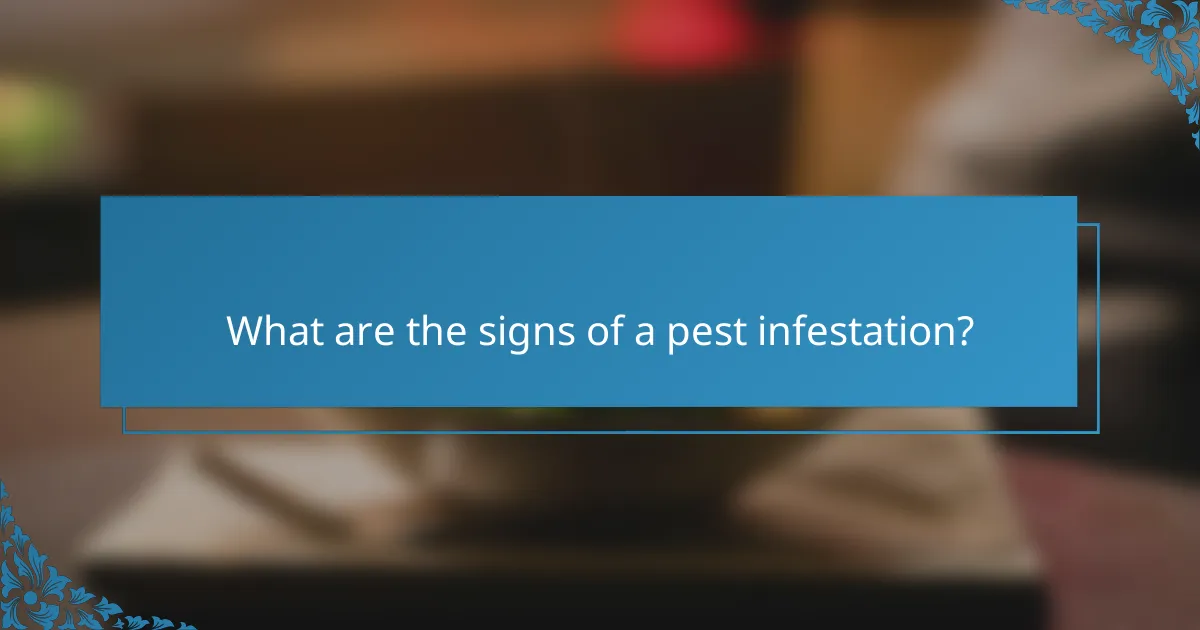 What are the signs of a pest infestation?