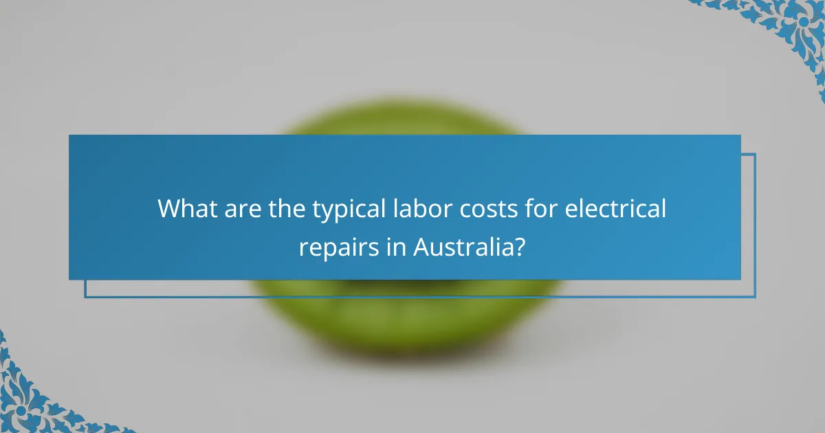What are the typical labor costs for electrical repairs in Australia?