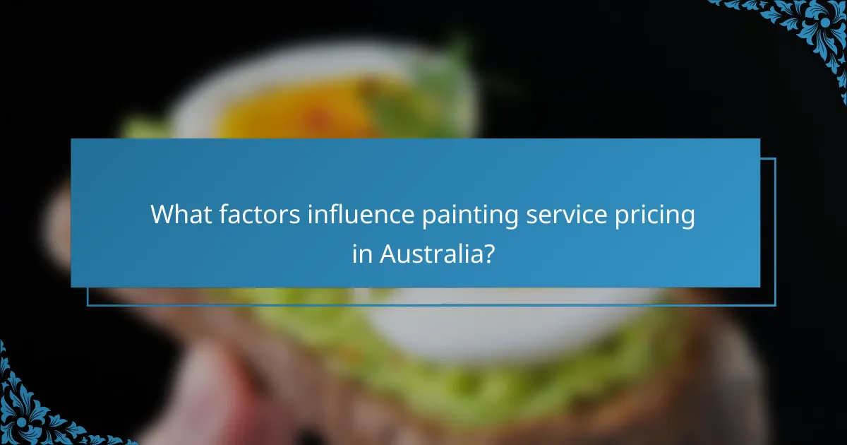 What factors influence painting service pricing in Australia?