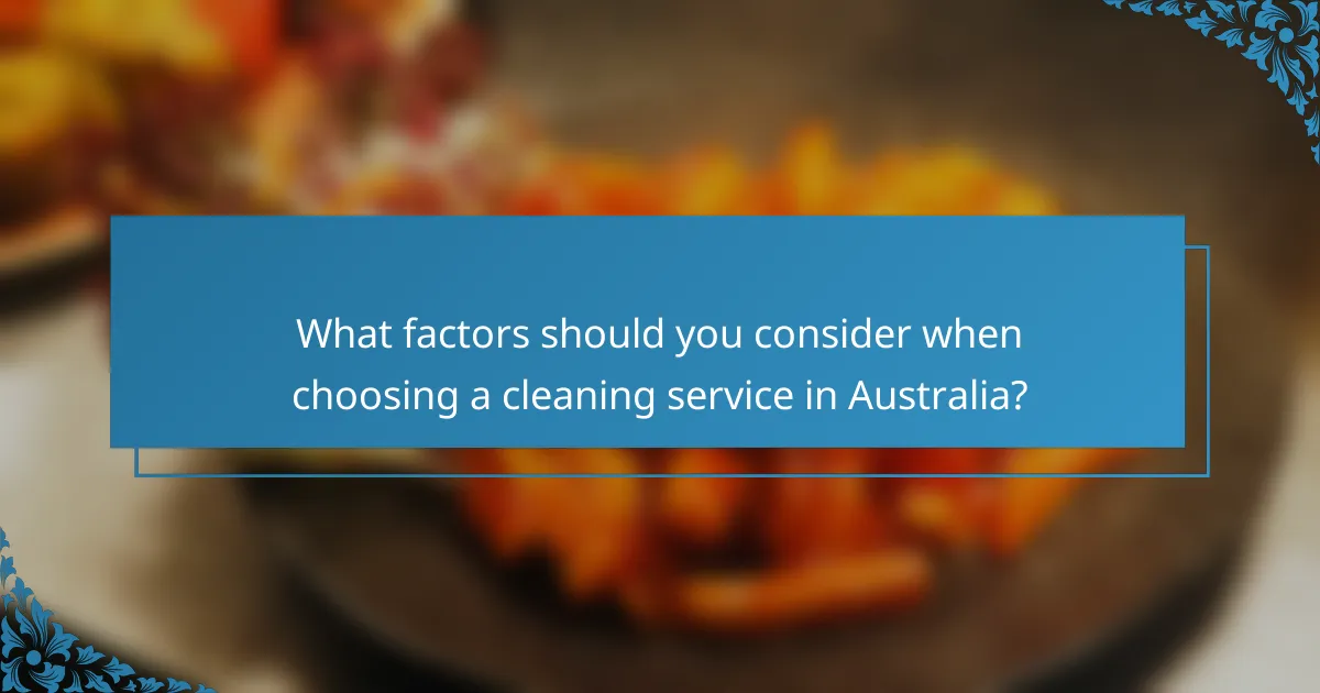 What factors should you consider when choosing a cleaning service in Australia?