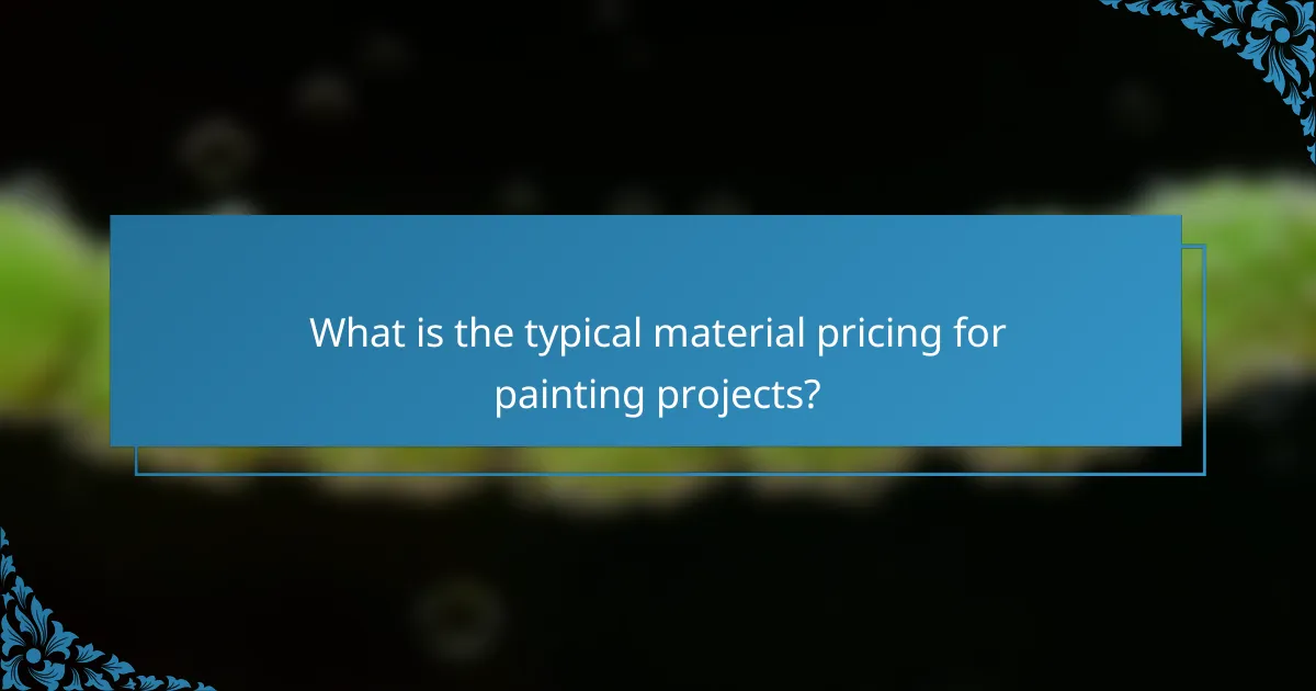 What is the typical material pricing for painting projects?