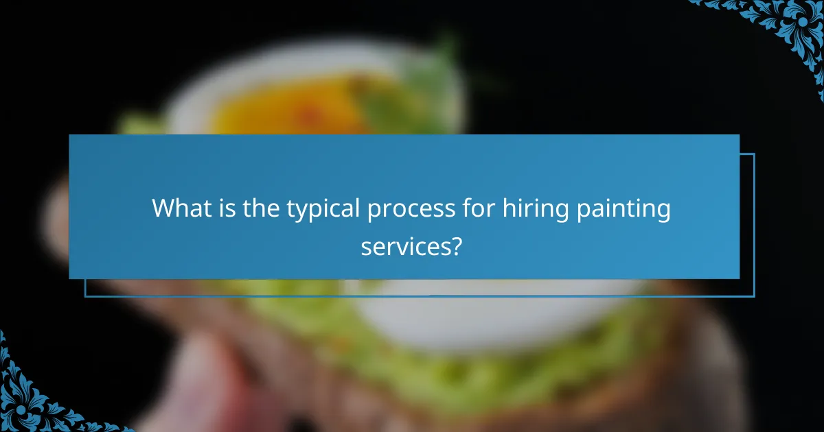 What is the typical process for hiring painting services?