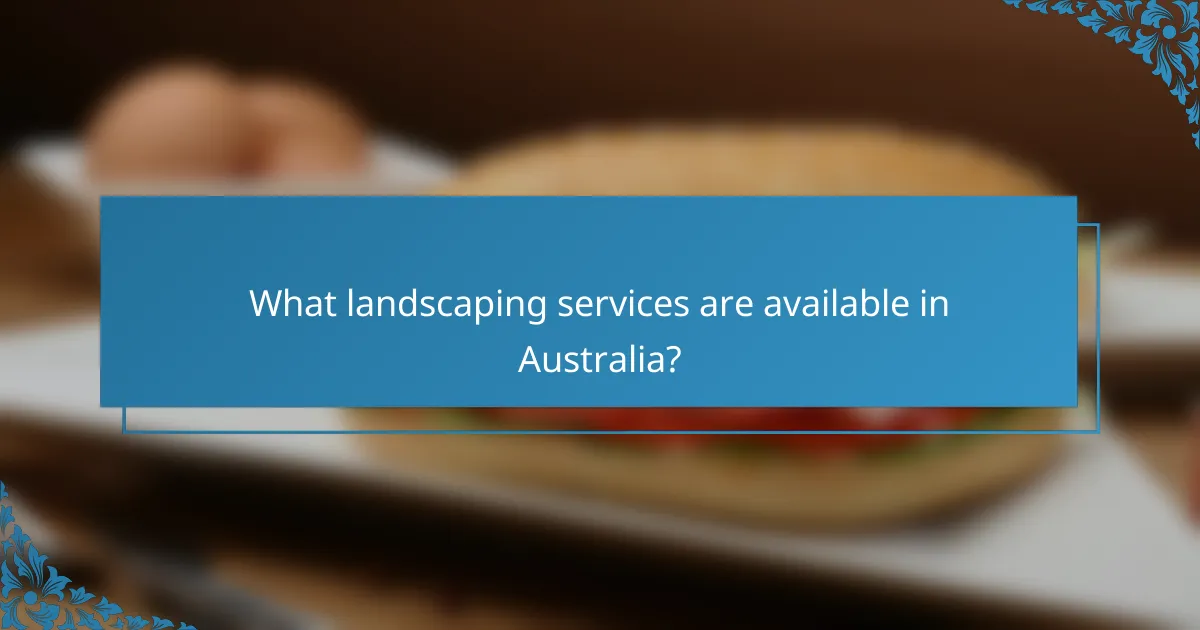 What landscaping services are available in Australia?