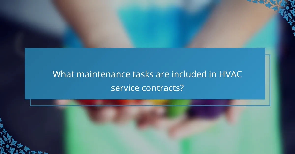 What maintenance tasks are included in HVAC service contracts?