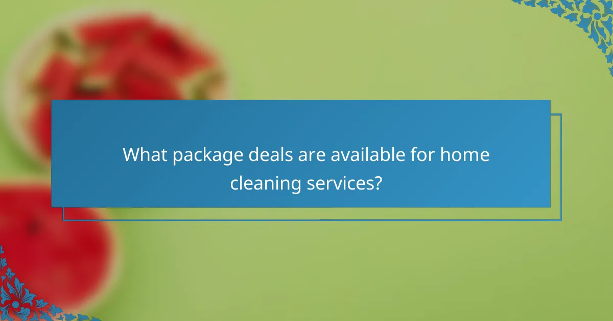 What package deals are available for home cleaning services?