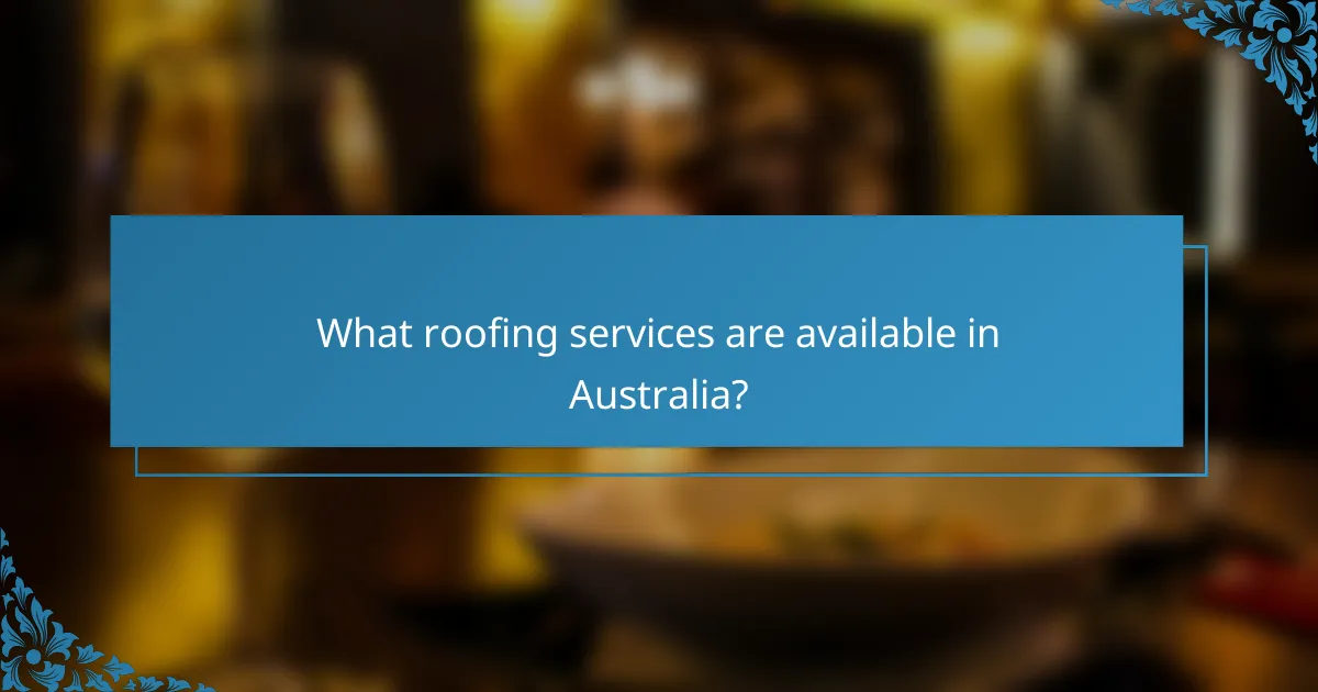 What roofing services are available in Australia?